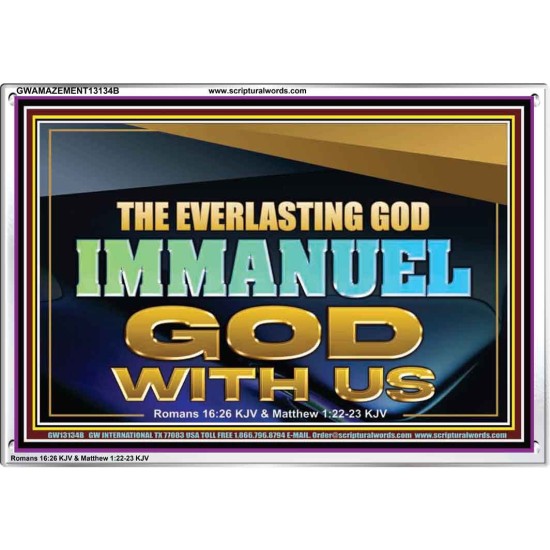 THE EVERLASTING GOD IMMANUEL..GOD WITH US  Scripture Art Acrylic Frame  GWAMAZEMENT13134B  