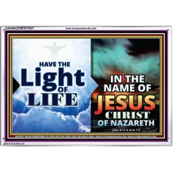 HAVE THE LIGHT OF LIFE  Sanctuary Wall Acrylic Frame  GWAMAZEMENT9547  "32X24"