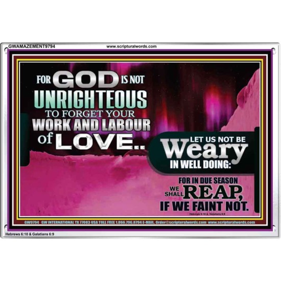 GOD IS NOT UNRIGHTEOUS TO FORGET YOUR LABOUR OF LOVE  Scriptural Art Picture  GWAMAZEMENT9794  