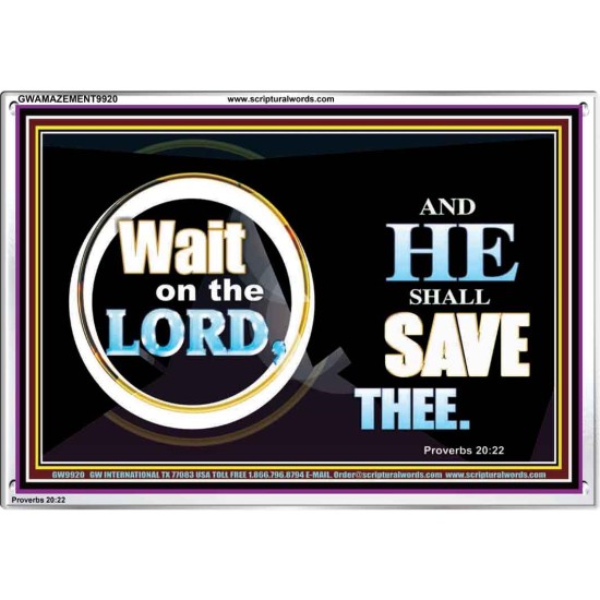 WAIT ON THE LORD AND HE SHALL SAVED THEE  Contemporary Christian Wall Art Acrylic Frame  GWAMAZEMENT9920  