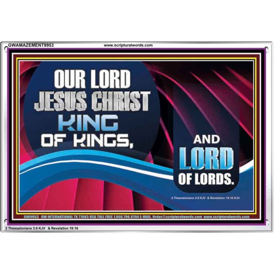 OUR LORD JESUS CHRIST KING OF KINGS, AND LORD OF LORDS.  Encouraging Bible Verse Acrylic Frame  GWAMAZEMENT9953  