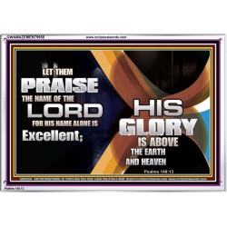 HIS NAME ALONE IS EXCELLENT  Christian Quote Acrylic Frame  GWAMAZEMENT9958  "32X24"