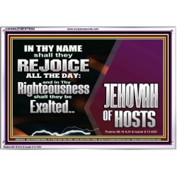 EXALTED IN THY RIGHTEOUSNESS  Bible Verse Acrylic Frame  GWAMAZEMENT9984  "32X24"