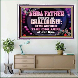 ABBA FATHER RECEIVE US GRACIOUSLY  Ultimate Inspirational Wall Art Acrylic Frame  GWAMAZEMENT10362  