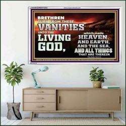 TURN FROM THESE VANITIES TO THE LIVING GOD JEHOVAH  Unique Scriptural Acrylic Frame  GWAMAZEMENT10363  "32X24"