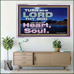 TURN UNTO THE LORD WITH ALL THINE HEART  Unique Scriptural Acrylic Frame  GWAMAZEMENT10372  "32X24"