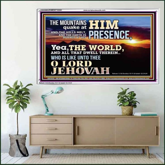 WHO IS LIKE UNTO THEE OUR LORD JEHOVAH  Unique Scriptural Picture  GWAMAZEMENT10381  