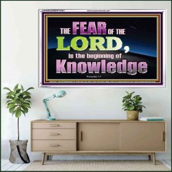 FEAR OF THE LORD THE BEGINNING OF KNOWLEDGE  Ultimate Power Acrylic Frame  GWAMAZEMENT10401  "32X24"