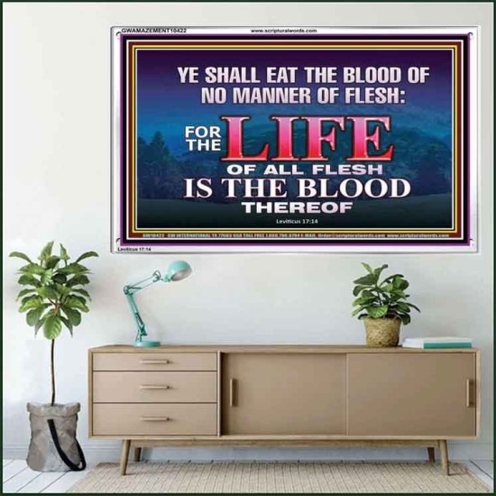 LIFE OF FLESH IS THE BLOOD EAT NO MANNER OF FLESH WITH BLOOD  Church Acrylic Frame  GWAMAZEMENT10422  