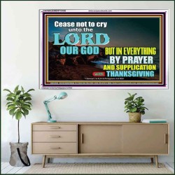 CEASE NOT TO CRY UNTO THE LORD  Encouraging Bible Verses Acrylic Frame  GWAMAZEMENT10458  "32X24"