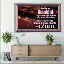 BE THANKFUL IN PSALMS AND HYMNS AND SPIRITUAL SONGS  Scripture Art Prints Acrylic Frame  GWAMAZEMENT10468  "32X24"