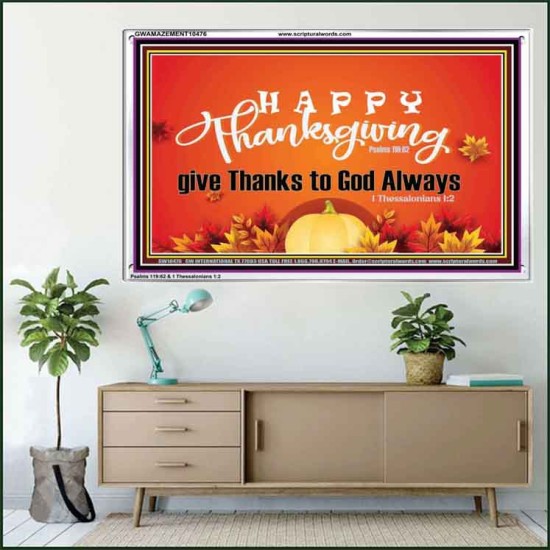 HAPPY THANKSGIVING GIVE THANKS TO GOD ALWAYS  Scripture Art Acrylic Frame  GWAMAZEMENT10476  