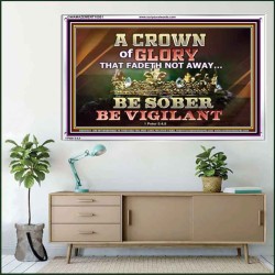 CROWN OF GLORY THAT FADETH NOT BE SOBER BE VIGILANT  Contemporary Christian Paintings Acrylic Frame  GWAMAZEMENT10501  "32X24"