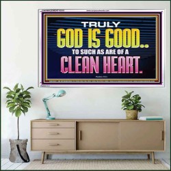 TRULY GOD IS GOOD TO THOSE WITH CLEAN HEART  Scriptural Portrait Acrylic Frame  GWAMAZEMENT10510  "32X24"