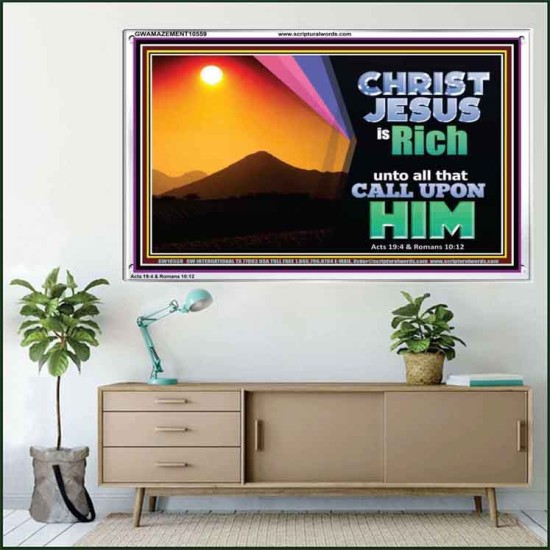 CHRIST JESUS IS RICH TO ALL THAT CALL UPON HIM  Scripture Art Prints Acrylic Frame  GWAMAZEMENT10559  