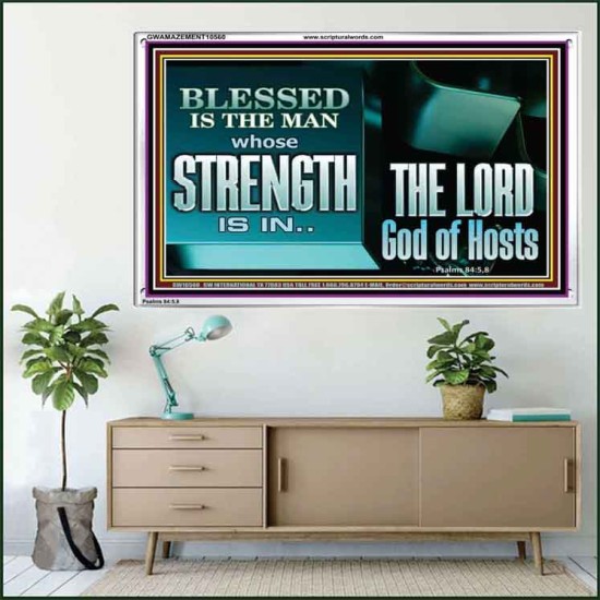 BLESSED IS THE MAN WHOSE STRENGTH IS IN THE LORD  Christian Paintings  GWAMAZEMENT10560  