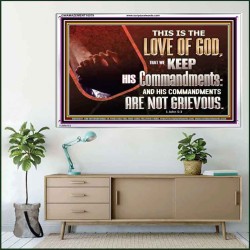 THE LOVE OF GOD IS TO KEEP HIS COMMANDMENTS  Christian Art Acrylic Frame  GWAMAZEMENT10579  "32X24"