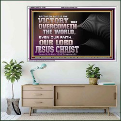 THE VICTORY THAT OVERCOMETH THE WORLD JESUS CHRIST  Christian Art Acrylic Frame  GWAMAZEMENT10580  "32X24"