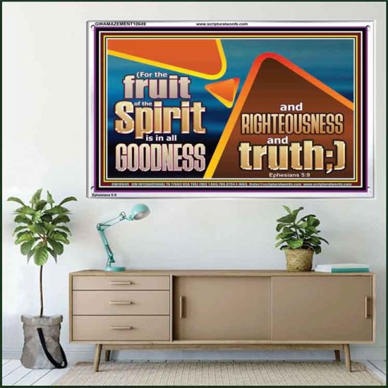FRUIT OF THE SPIRIT IS IN ALL GOODNESS RIGHTEOUSNESS AND TRUTH  Eternal Power Picture  GWAMAZEMENT10649  