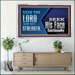 SEEK THE LORD HIS STRENGTH AND SEEK HIS FACE CONTINUALLY  Eternal Power Acrylic Frame  GWAMAZEMENT10658  "32X24"