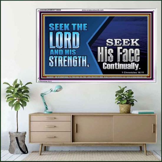 SEEK THE LORD HIS STRENGTH AND SEEK HIS FACE CONTINUALLY  Eternal Power Acrylic Frame  GWAMAZEMENT10658  