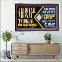 JEHOVAH ADONAI TZIDKENU OUR RIGHTEOUSNESS EVER PRESENT HELP  Unique Scriptural Acrylic Frame  GWAMAZEMENT10711  "32X24"