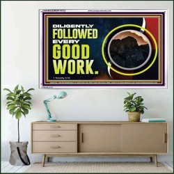 DILIGENTLY FOLLOWED EVERY GOOD WORK  Ultimate Power Acrylic Frame  GWAMAZEMENT10722  "32X24"