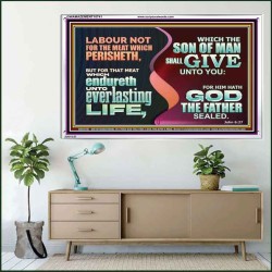 LABOUR NOT FOR THE MEAT WHICH PERISHETH  Bible Verse Acrylic Frame  GWAMAZEMENT10741  "32X24"