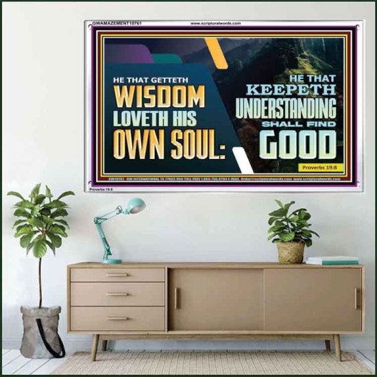 HE THAT GETTETH WISDOM LOVETH HIS OWN SOUL  Bible Verse Art Acrylic Frame  GWAMAZEMENT10761  