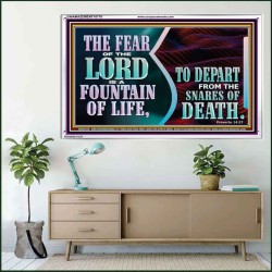 THE FEAR OF THE LORD IS A FOUNTAIN OF LIFE TO DEPART FROM THE SNARES OF DEATH  Scriptural Portrait Acrylic Frame  GWAMAZEMENT10770  "32X24"