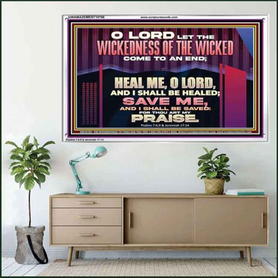 LET THE WICKEDNESS OF THE WICKED COME TO AN END HEAL ME O LORD  Scripture Art Acrylic Frame  GWAMAZEMENT10796  