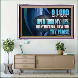 OPEN THOU MY LIPS AND MY MOUTH SHALL SHEW FORTH THY PRAISE  Scripture Art Prints  GWAMAZEMENT11742  "32X24"