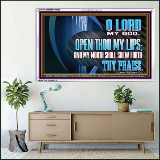 OPEN THOU MY LIPS AND MY MOUTH SHALL SHEW FORTH THY PRAISE  Scripture Art Prints  GWAMAZEMENT11742  