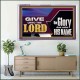 GIVE UNTO THE LORD GLORY DUE UNTO HIS NAME  Ultimate Inspirational Wall Art Acrylic Frame  GWAMAZEMENT11752  