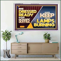 BE DRESSED READY FOR SERVICE AND KEEP YOUR LAMPS BURNING  Ultimate Power Acrylic Frame  GWAMAZEMENT11755  "32X24"