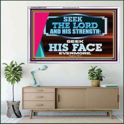 SEEK THE LORD HIS STRENGTH AND SEEK HIS FACE CONTINUALLY  Ultimate Inspirational Wall Art Acrylic Frame  GWAMAZEMENT12017  "32X24"