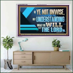 BE YE NOT UNWISE  Scripture Art Acrylic Frame  GWAMAZEMENT12059  "32X24"