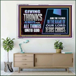 GIVE THANKS ALWAYS FOR ALL THINGS UNTO GOD  Scripture Art Prints Acrylic Frame  GWAMAZEMENT12060  "32X24"