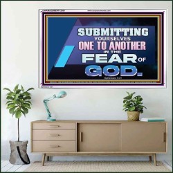 SUBMIT YOURSELVES ONE TO ANOTHER IN THE FEAR OF GOD  Scriptural Portrait Acrylic Frame  GWAMAZEMENT12061  "32X24"