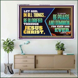 LET GOD IN ALL THINGS BE GLORIFIED THROUGH JESUS CHRIST  Christian Wall Décor  GWAMAZEMENT12070  "32X24"