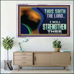 THUS SAITH THE LORD I WILL STRENGTHEN THEE  Bible Scriptures on Love Acrylic Frame  GWAMAZEMENT12078  "32X24"