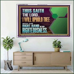 I WILL UPHOLD THEE WITH THE RIGHT HAND OF MY RIGHTEOUSNESS  Bible Scriptures on Forgiveness Acrylic Frame  GWAMAZEMENT12079  "32X24"
