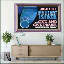 MY HEART IS FIXED I WILL SING AND GIVE PRAISE EVEN WITH MY GLORY  Christian Paintings Acrylic Frame  GWAMAZEMENT12082  "32X24"