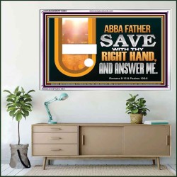 ABBA FATHER SAVE WITH THY RIGHT HAND AND ANSWER ME  Contemporary Christian Print  GWAMAZEMENT12085  "32X24"