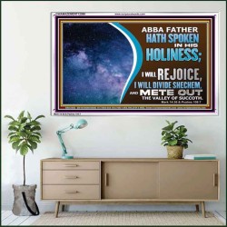 ABBA FATHER HATH SPOKEN IN HIS HOLINESS REJOICE  Contemporary Christian Wall Art Acrylic Frame  GWAMAZEMENT12086  