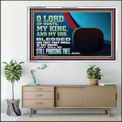 BLESSED ARE THEY THAT DWELL IN THY HOUSE O LORD OF HOSTS  Christian Art Acrylic Frame  GWAMAZEMENT12101  "32X24"
