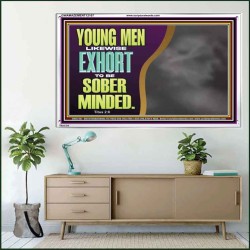 YOUNG MEN BE SOBER MINDED  Wall & Art Décor  GWAMAZEMENT12107  "32X24"