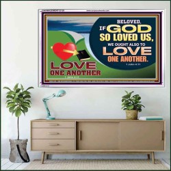 GOD LOVES US WE OUGHT ALSO TO LOVE ONE ANOTHER  Unique Scriptural ArtWork  GWAMAZEMENT12128  "32X24"