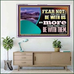 FEAR NOT WITH US ARE MORE THAN THEY THAT BE WITH THEM  Custom Wall Scriptural Art  GWAMAZEMENT12132  "32X24"