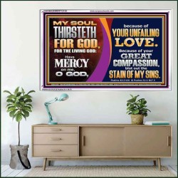 MY SOUL THIRSTETH FOR GOD THE LIVING GOD HAVE MERCY ON ME  Custom Christian Artwork Acrylic Frame  GWAMAZEMENT12135  "32X24"